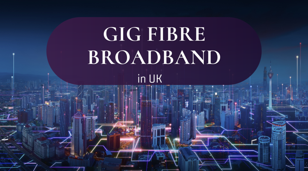 Gig Fibre Broadband